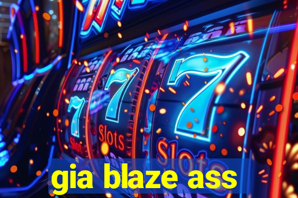 gia blaze ass